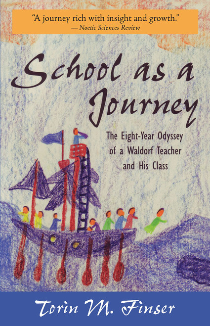 School as a Journey: The Eight-Year Odyssey of a Waldorf Teacher and His
