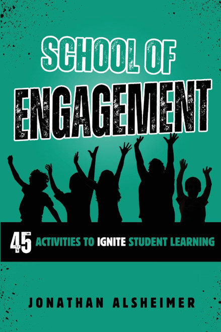 School of Engagement: 45 Activities to Ignite Student Learning