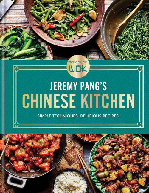 School of Wok: Jeremy Pang's Chinese Kitchen: Simple Techniques.