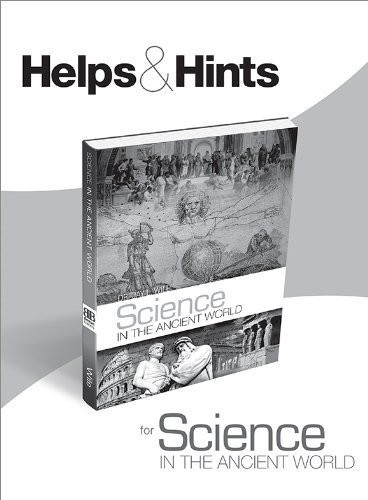 Science in the Ancient World by Jay Wile: Hints and Helps