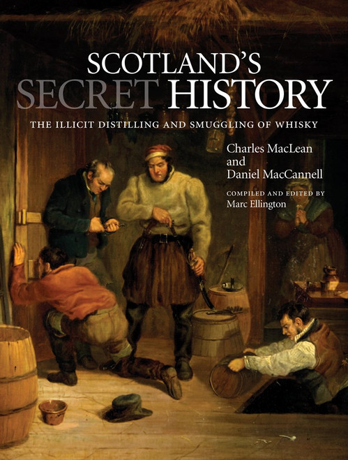 Scotland's Secret History: The Illicit Distilling and Smuggling of Whisky
