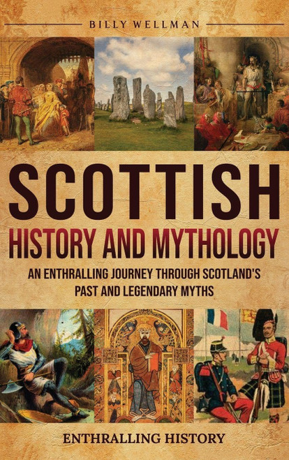 Scottish History and Mythology: An Enthralling Journey Through Scotland's