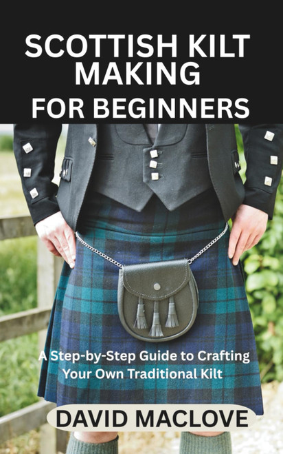 SCOTTISH KILT MAKING FOR BEGINNERS