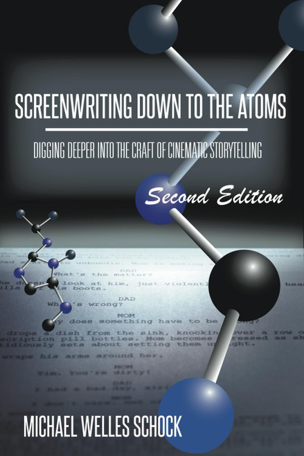 Screenwriting Down to the Atoms: Digging Deeper Into the Craft of