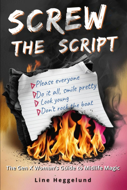 Screw the Script: The Gen X Woman's Guide to Midlife Magic