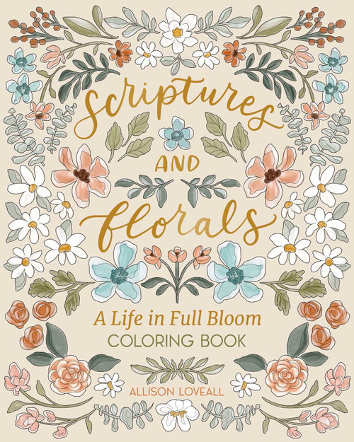 Scriptures and Florals: Life In Full Bloom: Coloring Book