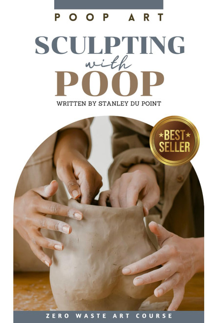 Sculpting with Poop - Zero Waste Art Course