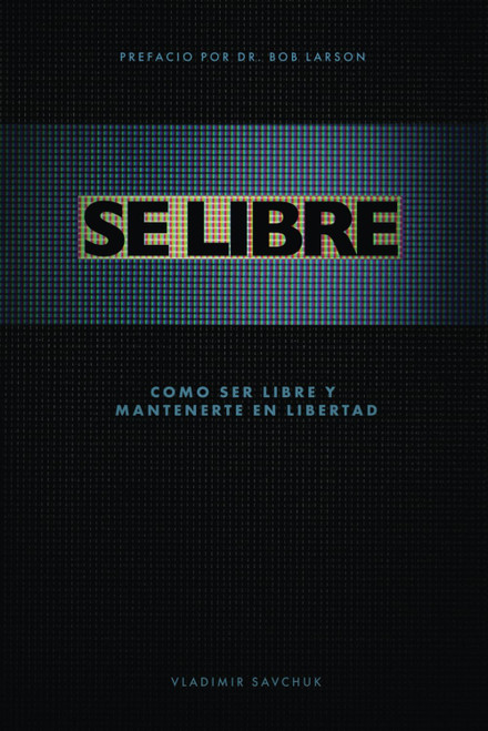 Se Libre: Como ser libre y mantenerte en libertad (Spanish Edition)