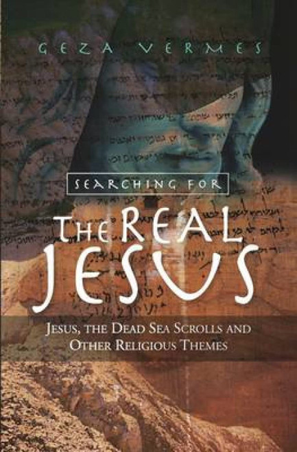 Searching for the Real Jesus: The Dead Sea Scrolls and Other Religious