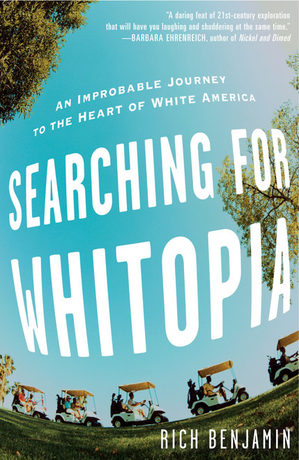 Searching for Whitopia: An Improbable Journey to the Heart of White