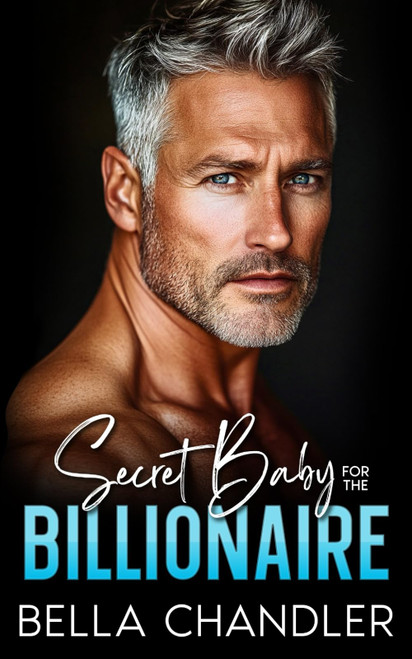 Secret Baby For The Billionaire: An Age Gap Off Limits Second Chance