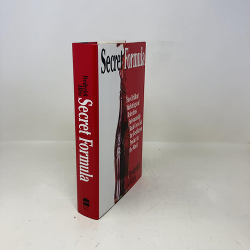 Secret Formula: How Brilliant Marketing and Relentless Salesmanship Made
