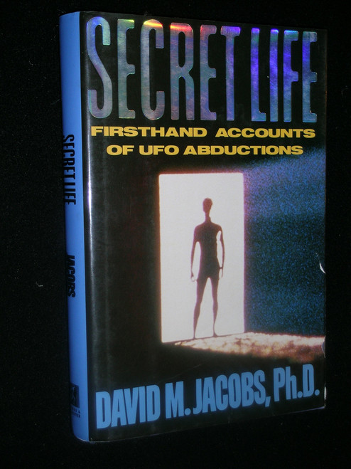 Secret Life: Firsthand Accounts of Ufo Abductions by David M. Jacobs