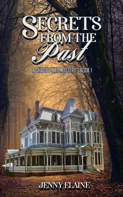 SECRETS FROM THE PAST: A Shady Pines Mystery