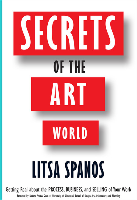 Secrets of the Art World: Getting Real about the Process