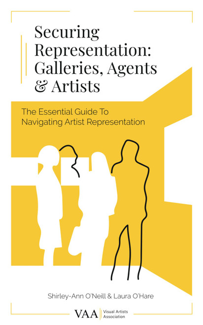 Securing Representation: Galleries, Agents & Artists: The Essential Guide