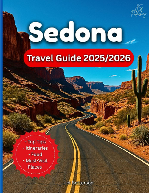 Sedona Travel Guide 2025/2026: A Tour Book To Hikes
