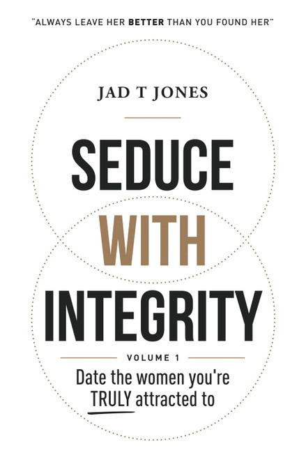 Seduce With Integrity - Volume 1
