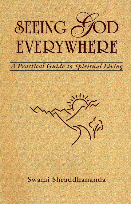 Seeing God Everywhere: A Practical Guide to Spiritual Living