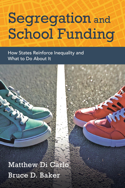 Segregation and School Funding: How States Reinforce Inequality and What