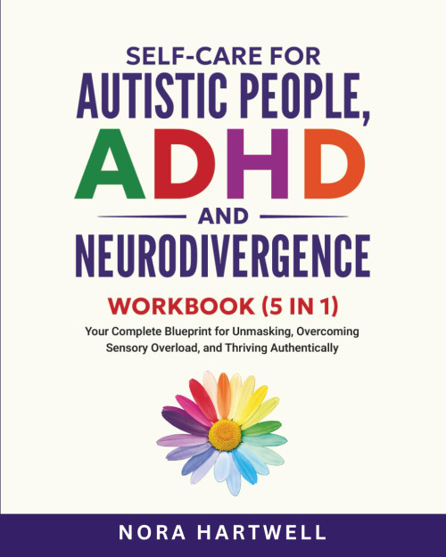 Self-Care for Autistic People, ADHD, and Neurodivergence Workbook [5 in