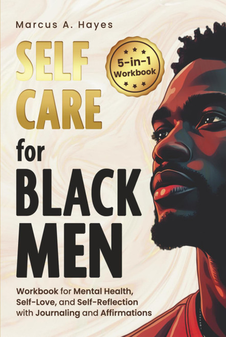 Self-Care for Black Men: 5-in-1 Workbook for Mental Health