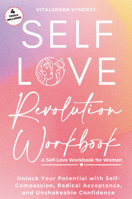 Self-Love Revolution Workbook: Unlock Your Potential with Self-Compassion