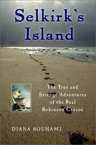 Selkirk's Island: The True and Strange Adventures of the Real Robinson