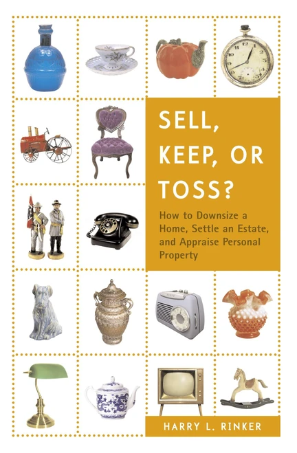 Sell, Keep, or Toss?: How to Downsize a Home, Settle an Estate, and