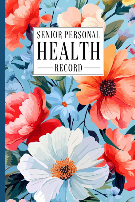 Senior Personal Health Record: Complete Medical Records Organizer for