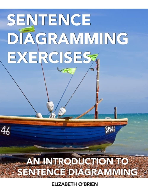 Sentence Diagramming Exercises: An Introduction to Sentence Diagramming