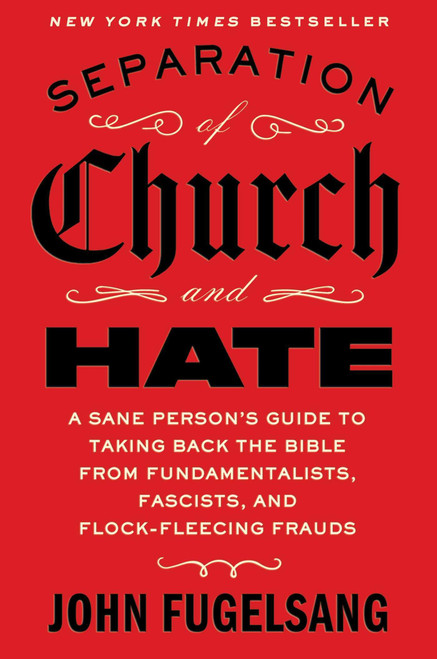 Separation of Church and Hate: A Sane Person's Guide to Taking Back the