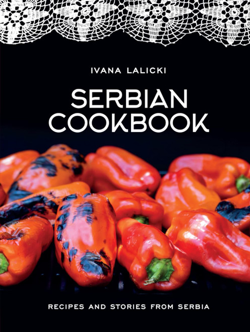 Serbian Cookbook: Recipes and Stories from Serbia