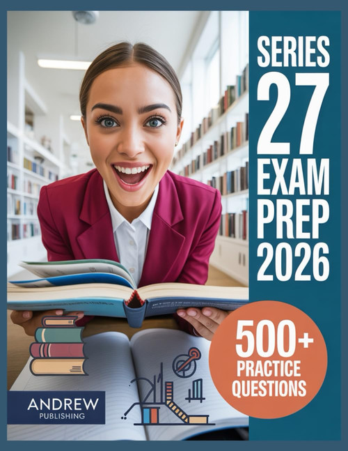 Series 27 Exam prep 2026: Complete Study Guide with 500+ Practice