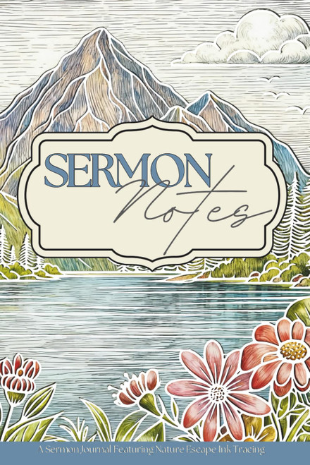 Sermon Notes: A Sermon Notes Journal Featuring Nature Escape Ink Tracing