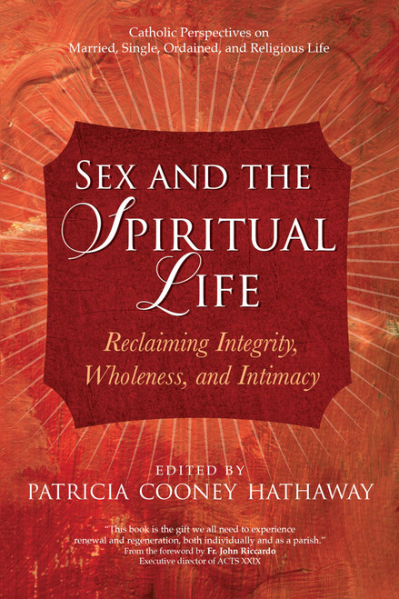 Sex and the Spiritual Life: Reclaiming Integrity