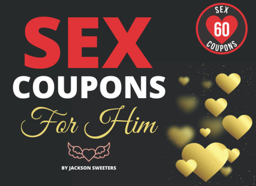 Sex Coupons For Him: 60 Naughty & Kinky Sex Coupons For Boyfriend Or