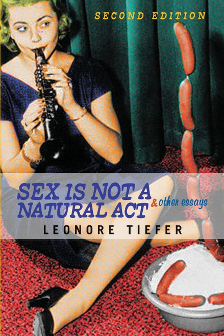 Sex Is Not A Natural Act & Other Essays