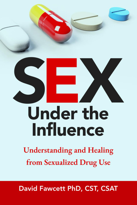 Sex Under the Influence: Understanding and Healing from Sexualized Drug