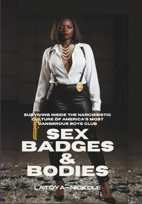 SEX, BADGES, & BODIES: Surviving Inside the Narcissistic Culture of