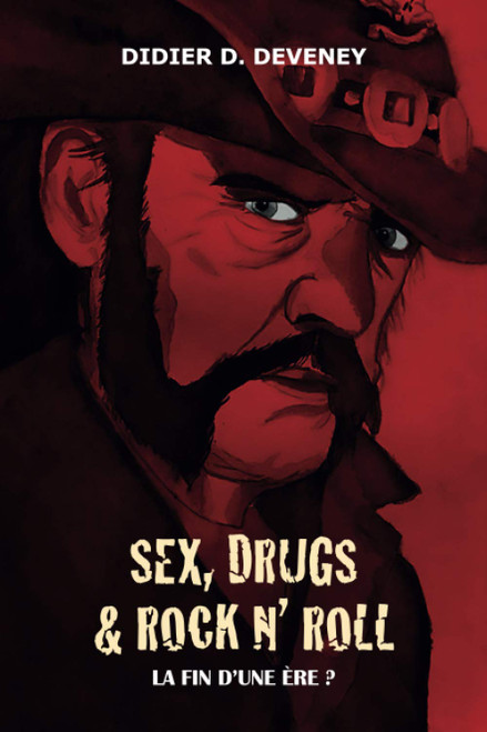 Sex, Drugs & Rock N' Roll: la fin d'une ère ? (French Edition)