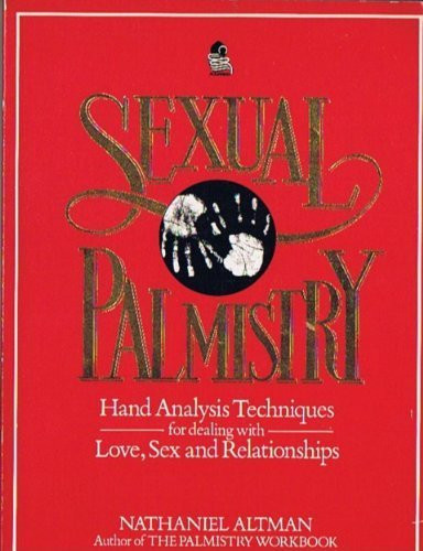 Sexual Palmistry: Hand Analysis Techniques for Dealing With Love
