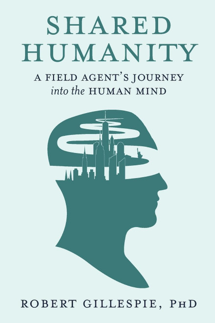 Shared Humanity: A Field Agent's Journey into the Human Mind