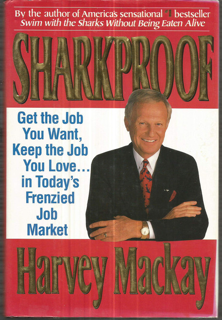 Sharkproof: Get the Job You Want, Keep the Job You Love in Today's