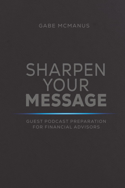Sharpen Your Message: Guest Podcast Preparation for Financial Advisors