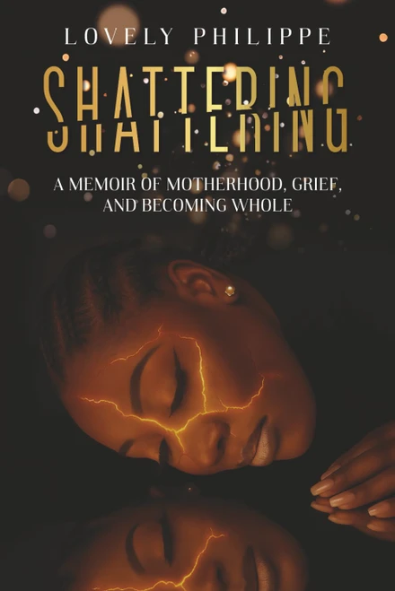 Shattering: A Memoir of Motherhood, Grief, and Becoming Whole