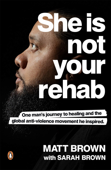She Is Not Your Rehab: One Man's Journey to Healing and the Global
