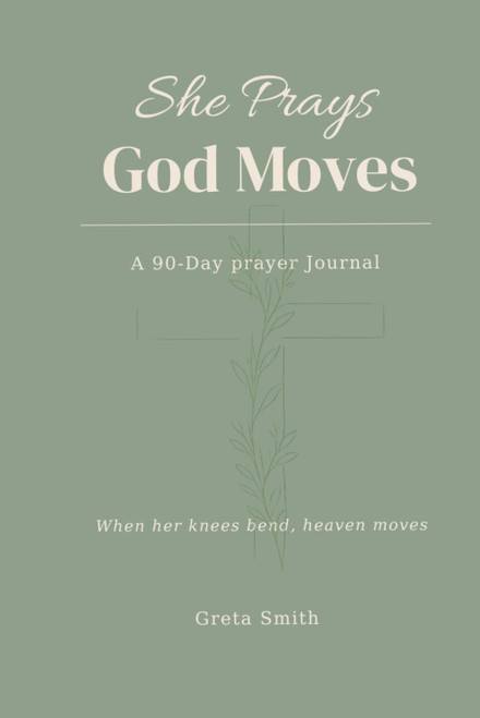 She Prays God Moves: A 90-Day Prayer Journal