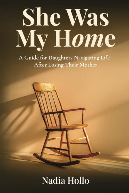She Was My Home: A Guide for Daughters Navigating Life After Losing Their