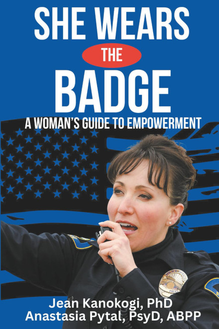 She Wears The Badge: A Woman's Guide to Empowerment